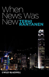 Title: When News Was New / Edition 1, Author: Terhi Rantanen