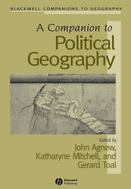 Title: A Companion to Political Geography / Edition 1, Author: John A. Agnew