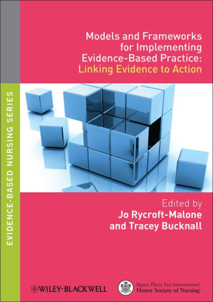 Models and Frameworks for Implementing Evidence-Based Practice: Linking Evidence to Action / Edition 1