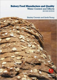 Title: Bakery Food Manufacture and Quality: Water Control and Effects / Edition 2, Author: Stanley P. Cauvain