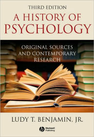 Title: A History of Psychology: Original Sources and Contemporary Research / Edition 3, Author: Ludy T. Benjamin