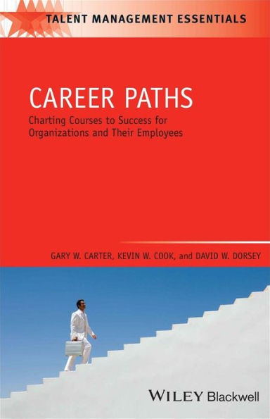 Career Paths: Charting Courses to Success for Organizations and Their Employees / Edition 1