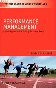 Title: Performance Management: A New Approach for Driving Business Results / Edition 1, Author: Elaine D. Pulakos