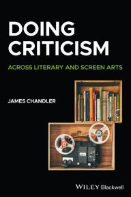 Title: Doing Criticism: Across Literary and Screen Arts, Author: James Chandler