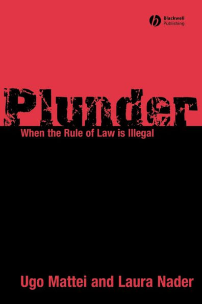 Plunder: When the Rule of Law is Illegal / Edition 1