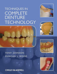 Title: Techniques in Complete Denture Technology / Edition 1, Author: Duncan J. Wood