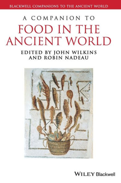 A Companion to Food in the Ancient World / Edition 1