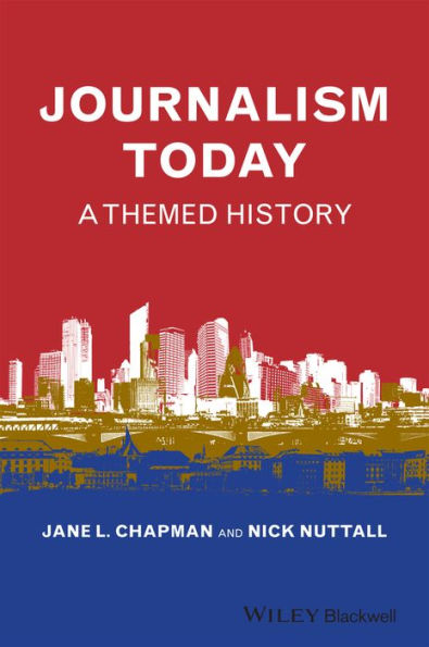 Journalism Today: A Themed History / Edition 1
