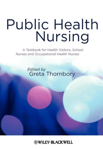 Public Health Nursing: A Textbook for Health Visitors, School Nurses and Occupational Health Nurses / Edition 1