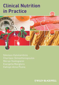 Title: Clinical Nutrition in Practice / Edition 1, Author: Nikolaos Katsilambros