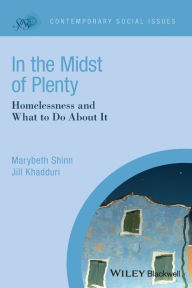 Title: In the Midst of Plenty: Homelessness and What To Do About It / Edition 1, Author: Marybeth Shinn