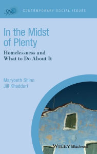 Title: In the Midst of Plenty: Homelessness and What To Do About It / Edition 1, Author: Marybeth Shinn
