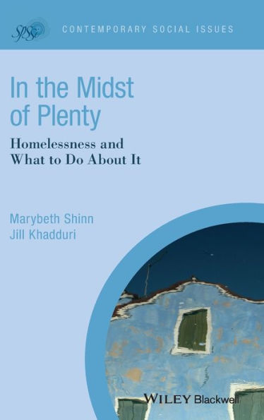 In the Midst of Plenty: Homelessness and What To Do About It / Edition 1