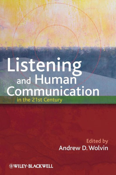 Listening and Human Communication in the 21st Century / Edition 1