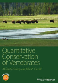 Title: Quantitative Conservation of Vertebrates / Edition 1, Author: Michael J. Conroy