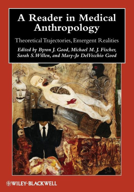 A Reader in Medical Anthropology: Theoretical Trajectories, Emergent ...