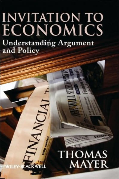 Invitation to Economics: Understanding Argument and Policy / Edition 1