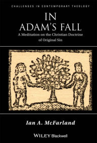 Title: In Adam's Fall: A Meditation on the Christian Doctrine of Original Sin / Edition 1, Author: Ian A. McFarland