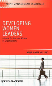 Title: Developing Women Leaders: A Guide for Men and Women in Organizations / Edition 1, Author: Anna Marie Valerio