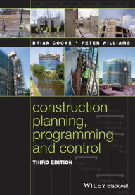 Title: Construction Planning, Programming and Control / Edition 3, Author: Brian Cooke