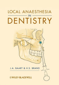 Title: Local Anaesthesia in Dentistry / Edition 1, Author: J. A. Baart