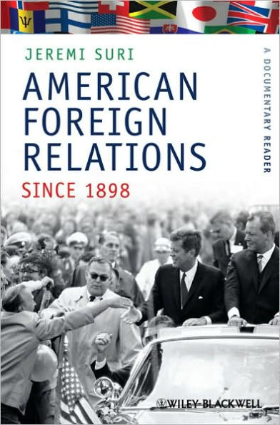 American Foreign Relations Since 1898: A Documentary Reader / Edition 1