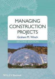 Title: Managing Construction Projects / Edition 2, Author: Graham M. Winch