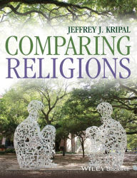 Title: Comparing Religions / Edition 1, Author: Jeffrey J. Kripal