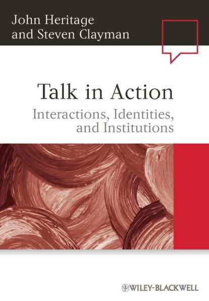 Talk in Action: Interactions, Identities, and Institutions