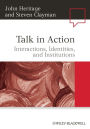 Talk in Action: Interactions, Identities, and Institutions