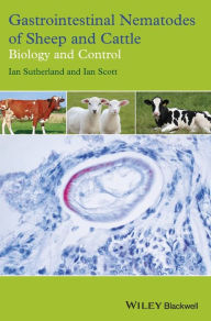 Title: Gastrointestinal Nematodes of Sheep and Cattle: Biology and Control / Edition 1, Author: Ian Scott