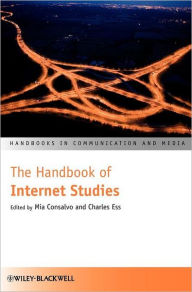 Title: The Handbook of Internet Studies / Edition 1, Author: Mia Consalvo