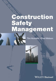 Title: Construction Safety Management / Edition 1, Author: Tim Howarth