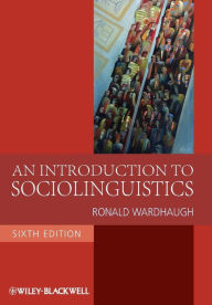 Title: An Introduction to Sociolinguistics / Edition 6, Author: Ronald Wardhaugh