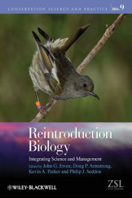 Title: Reintroduction Biology: Integrating Science and Management / Edition 1, Author: John G. Ewen