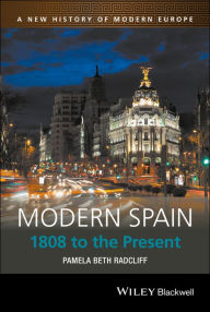 Title: Modern Spain: 1808 to the Present / Edition 1, Author: Pamela Beth Radcliff
