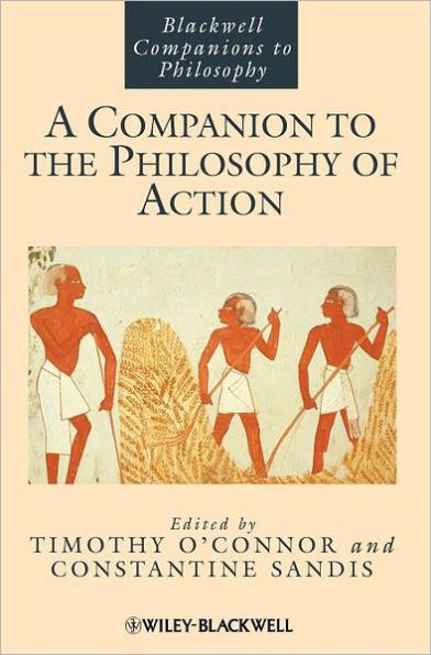 A Companion to the Philosophy of Action / Edition 1