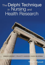 Title: The Delphi Technique in Nursing and Health Research / Edition 1, Author: Sinead Keeney