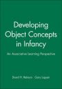 Developing Object Concepts in Infancy: An Associative Learning Perspective