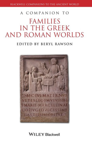 A Companion to Families in the Greek and Roman Worlds / Edition 1