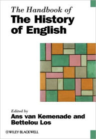 Title: The Handbook of the History of English / Edition 1, Author: Ans van Kemenade