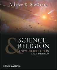 Title: Science and Religion: A New Introduction / Edition 2, Author: Alister E. McGrath