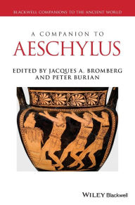 Title: A Companion to Aeschylus, Author: Jacques A. Bromberg