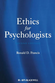 Title: Ethics for Psychologists / Edition 2, Author: Ronald D. Francis