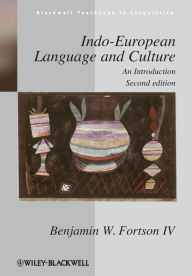 Title: Indo-European Language and Culture: An Introduction / Edition 2, Author: Benjamin W. Fortson IV