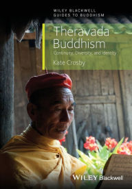 Title: Theravada Buddhism: Continuity, Diversity, and Identity / Edition 1, Author: Kate Crosby