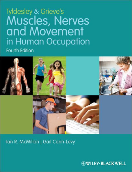 Tyldesley and Grieve's Muscles, Nerves and Movement in Human Occupation / Edition 4