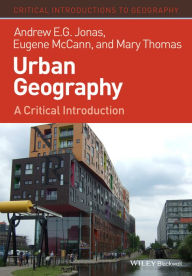 Title: Urban Geography: A Critical Introduction / Edition 1, Author: Andrew E. G. Jonas