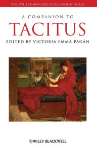 Title: A Companion to Tacitus / Edition 1, Author: Victoria Emma Pagán