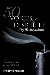 Title: 50 Voices of Disbelief: Why We Are Atheists, Author: Russell Blackford